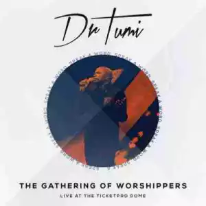 The Gathering Of Worshipers BY Dr. Tumi